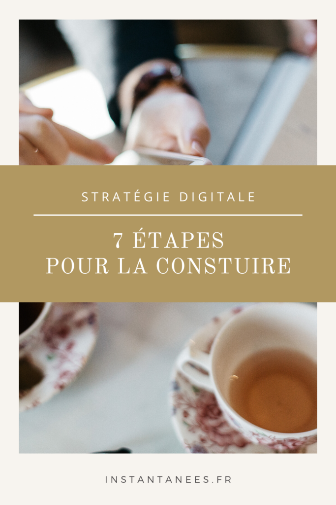 Stratégie digitale : construire sa stratégie de communication digitale en 7 étapes